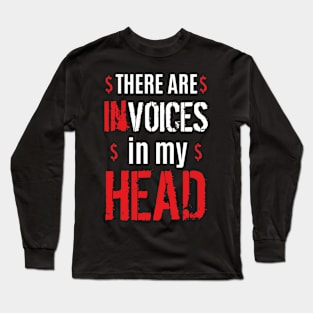 Accountant - There Are Invoices In My Head Long Sleeve T-Shirt